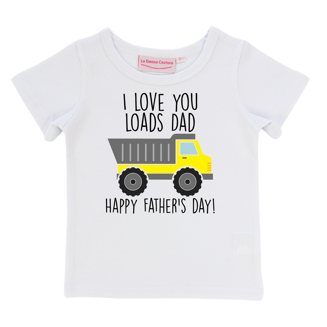 I Love You Loads Dad - Unisex Tee - Custom