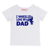 I Wheelie love my Dad -  Unisex Short Sleeve - VINYL - Custom