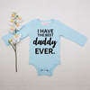 I Have The Best Daddy EVER. - Unisex Long Sleeve  - Custom